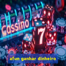 afun ganhar dinheiro